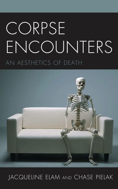 Jacqueline Elam, Chase Pielak - Corpse Encounters, Inbunden