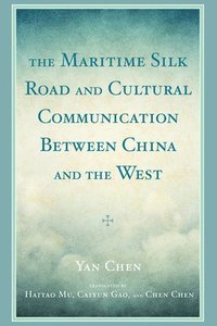 bokomslag The Maritime Silk Road and Cultural Communication between China and the West