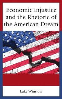 bokomslag Economic Injustice and the Rhetoric of the American Dream