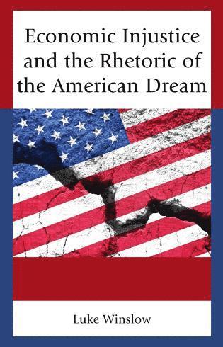 bokomslag Economic Injustice and the Rhetoric of the American Dream