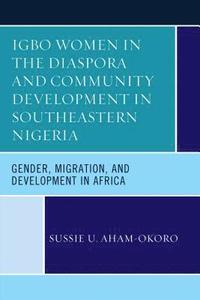 bokomslag Igbo Women in the Diaspora and Community Development in Southeastern Nigeria