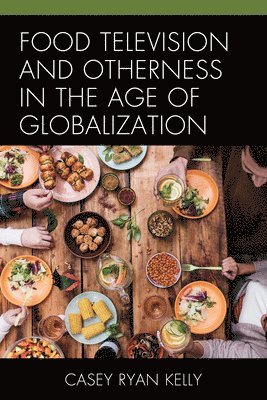 bokomslag Food Television and Otherness in the Age of Globalization