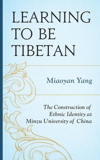 bokomslag Learning to Be Tibetan