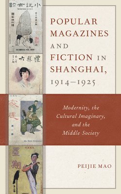 bokomslag Popular Magazines and Fiction in Shanghai, 1914-1925