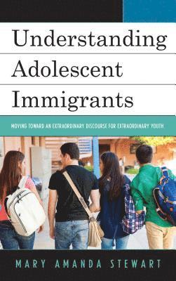 Understanding Adolescent Immigrants 1