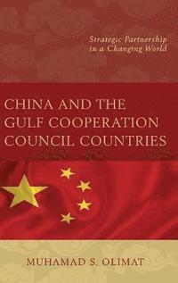 bokomslag China and the Gulf Cooperation Council Countries