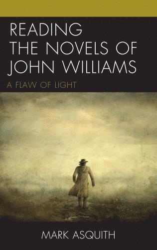 Mark Asquith - Reading the Novels of John Williams, Inbunden