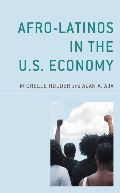 Michelle Holder, Alan A. Aja - Afro-Latinos in the U.S. Economy, Häftad