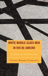 bokomslag White Middle-Class Men in Rio de Janeiro