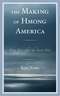 bokomslag The Making of Hmong America