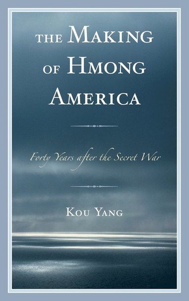 bokomslag The Making of Hmong America