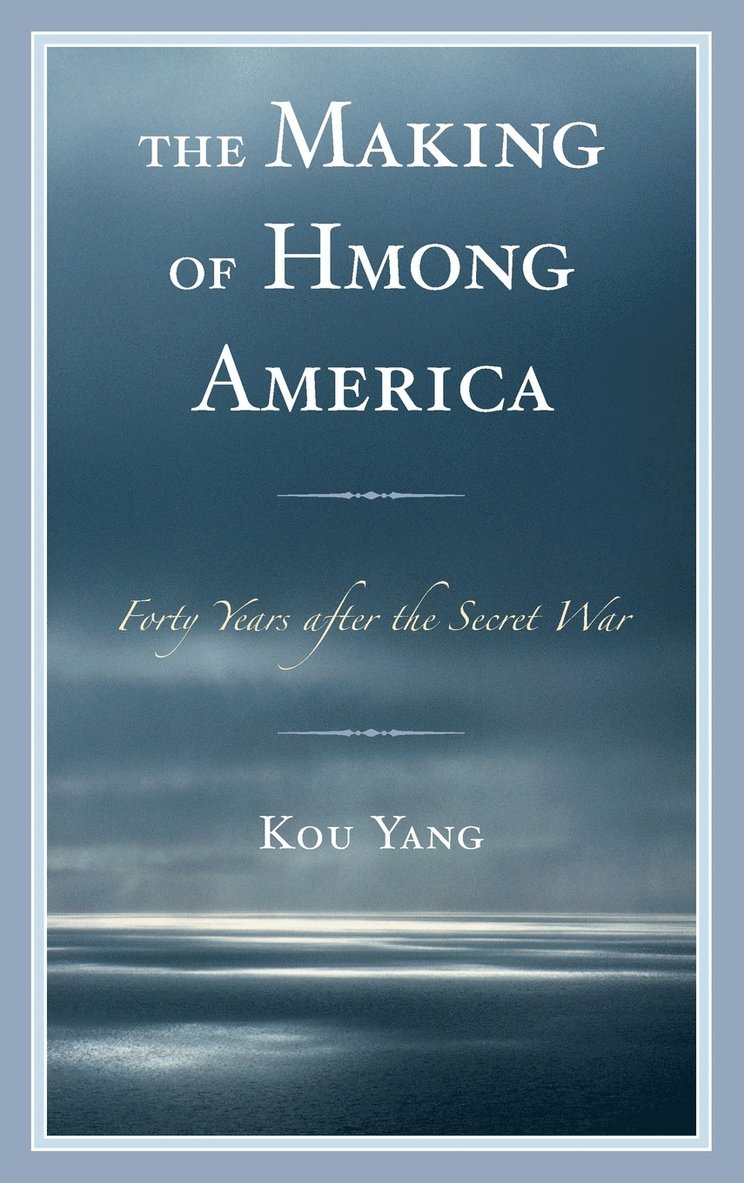 Kou Yang - Making of Hmong America, Inbunden