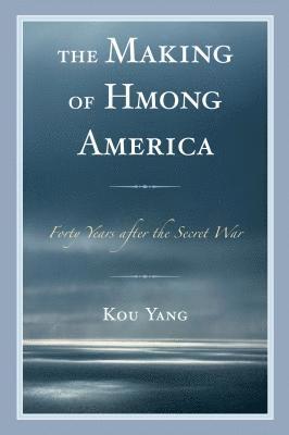 bokomslag The Making of Hmong America