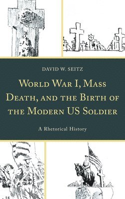 bokomslag World War I, Mass Death, and the Birth of the Modern US Soldier