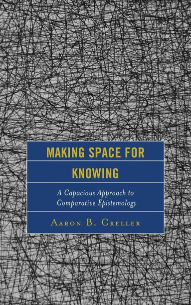 Aaron B. Creller - Making Space for Knowing, Inbunden