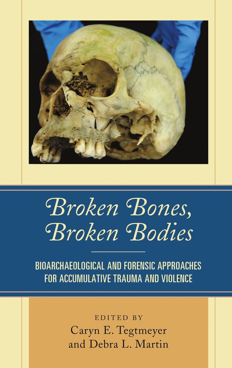 Caryn E. Tegtmeyer, Debra L. Martin - Broken Bones, Broken Bodies, Inbunden