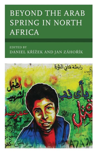 Daniel Krížek, Jan Záhorík - Beyond the Arab Spring in North Africa, Inbunden