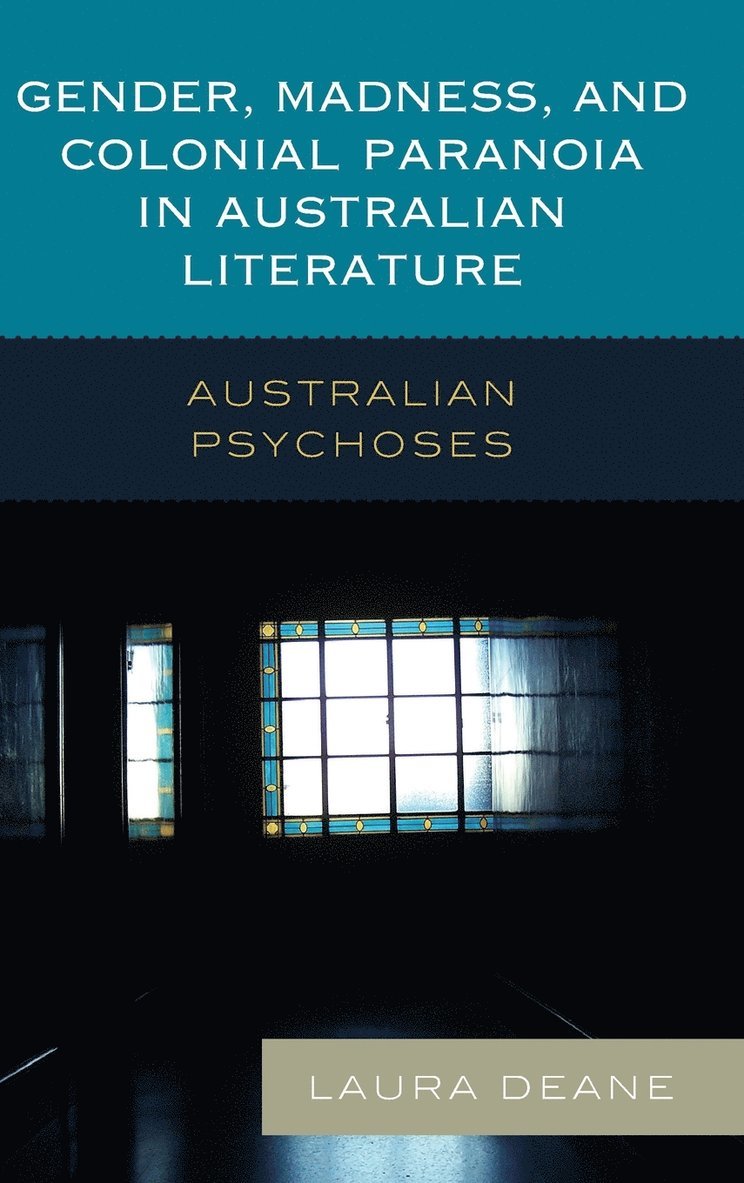 Gender, Madness, and Colonial Paranoia in Australian Literature 1