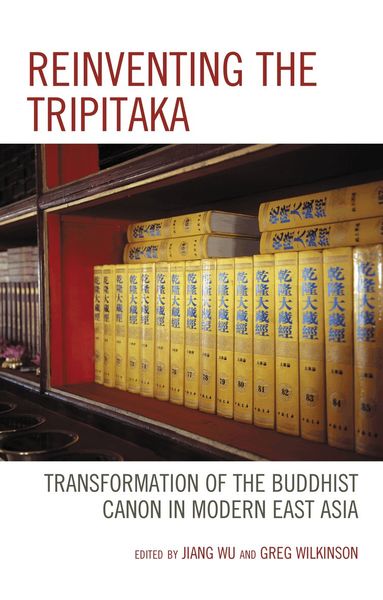 Jiang Wu, Greg Wilkinson - Reinventing the Tripitaka, Inbunden