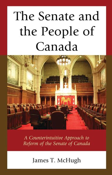 James T. McHugh - Senate and the People of Canada, Inbunden
