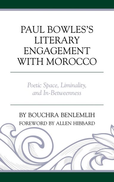 bokomslag Paul Bowles's Literary Engagement with Morocco