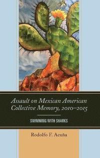 bokomslag Assault on Mexican American Collective Memory, 20102015