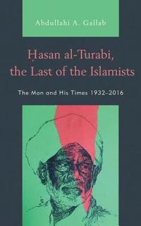 bokomslag Hasan al-Turabi, the Last of the Islamists