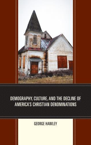 bokomslag Demography, Culture, and the Decline of Americas Christian Denominations