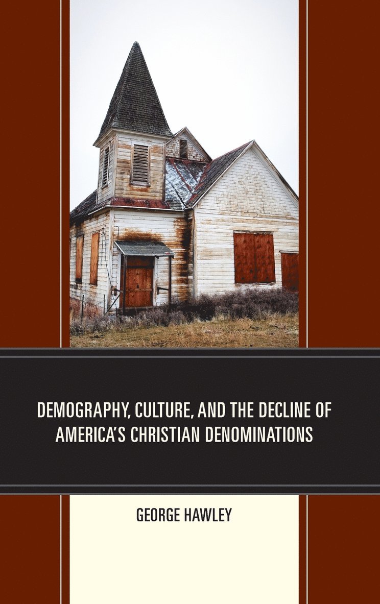 Demography, Culture, and the Decline of Americas Christian Denominations 1