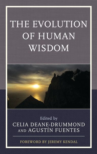 Celia Deane-Drummond, Agustín Fuentes - Evolution of Human Wisdom, Inbunden