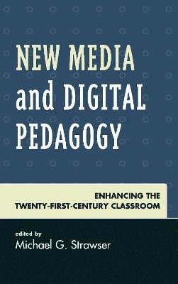 Michael G. Strawser - New Media and Digital Pedagogy, Inbunden