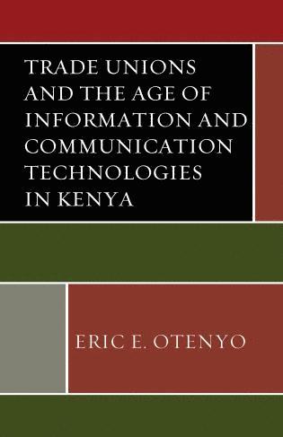 bokomslag Trade Unions and the Age of Information and Communication Technologies in Kenya