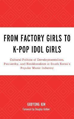 bokomslag From Factory Girls to K-Pop Idol Girls