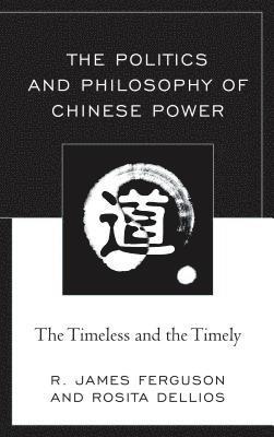 bokomslag The Politics and Philosophy of Chinese Power