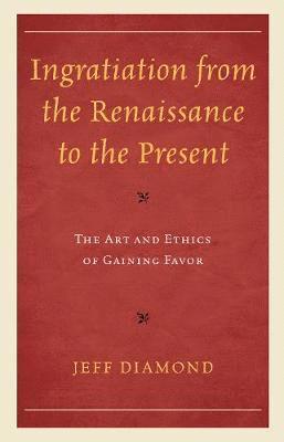 Ingratiation from the Renaissance to the Present 1