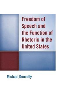 bokomslag Freedom of Speech and the Function of Rhetoric in the United States