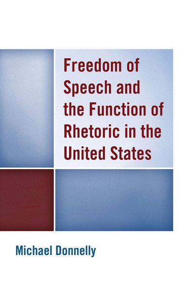 Michael Donnelly - Freedom of Speech and the Function of Rhetoric in the United States, Häftad