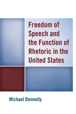 Freedom of Speech and the Function of Rhetoric in the United States 1