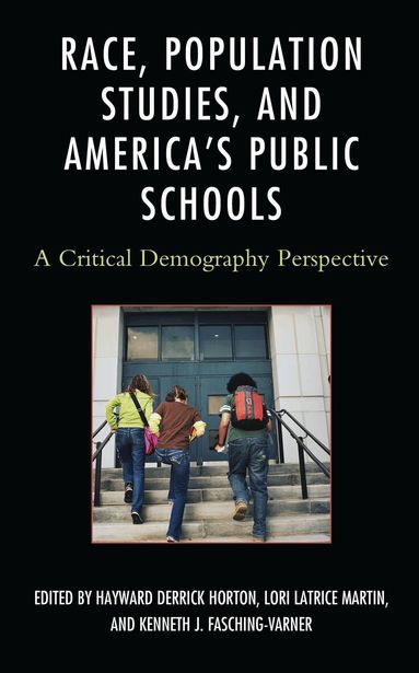 Hayward Derrick Horton, Lori Latrice Martin, Kenneth  J. Fasching-Varner - Race, Population Studies, and America's Public Schools, Inbunden