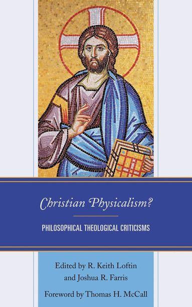 R. Keith Loftin, Joshua  R. Farris - Christian Physicalism?, Inbunden