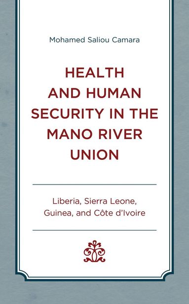 Mohamed  Saliou Camara - Health and Human Security in the Mano River Union, Inbunden