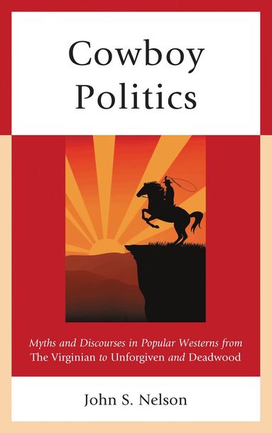 John S. Nelson, Lee Trepanier - Cowboy Politics, Inbunden
