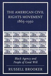 bokomslag The American Civil Rights Movement 18651950
