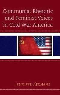 bokomslag Communist Rhetoric and Feminist Voices in Cold War America