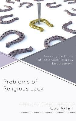 Guy Axtell - Problems of Religious Luck, Inbunden