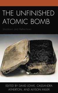bokomslag The Unfinished Atomic Bomb