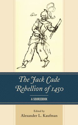 The Jack Cade Rebellion of 1450 1