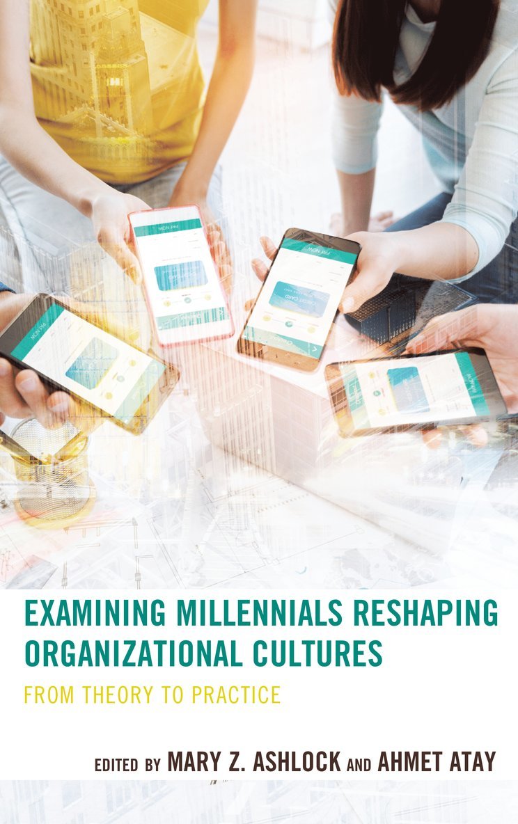 Examining Millennials Reshaping Organizational Cultures 1