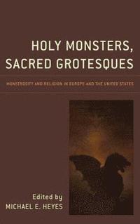 bokomslag Holy Monsters, Sacred Grotesques