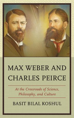 Basit Bilal Koshul - Max Weber and Charles Peirce, Häftad